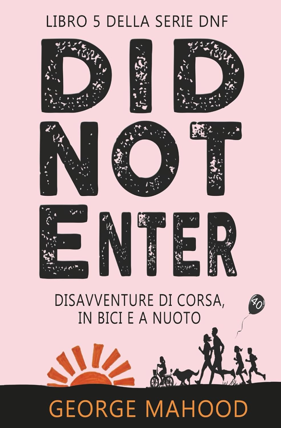 Did Not Enter: Disavventure di corsa, in bici e a nuoto (SERIE DNF) baixar o livro de graça