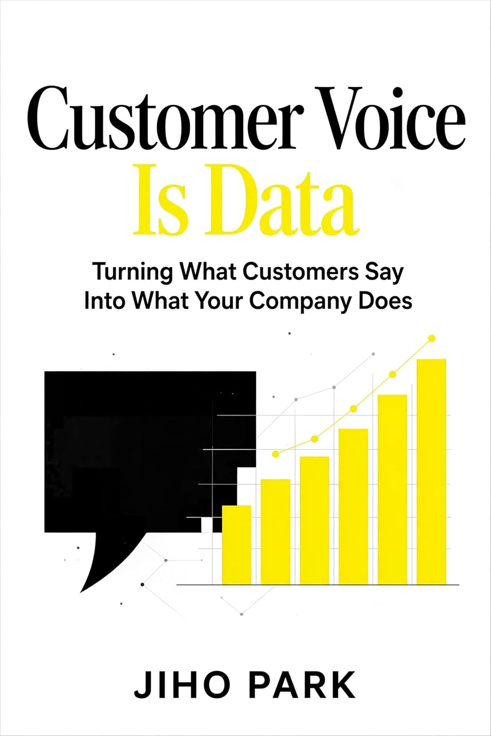 ler totalmente Customer Voice Is Data: Turning What Customers Say Into What Your Company Does (English Edition)