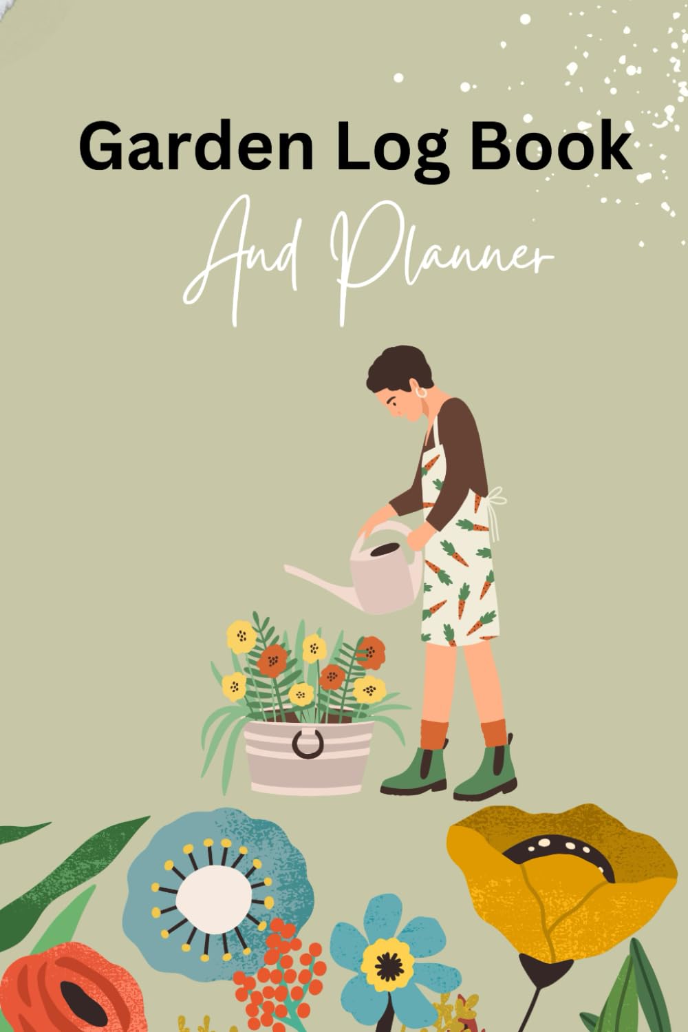 Garden Log Book And Planner: Track of Plant Details Planning Your Garden Watering Dates logbook baixar livro de graça