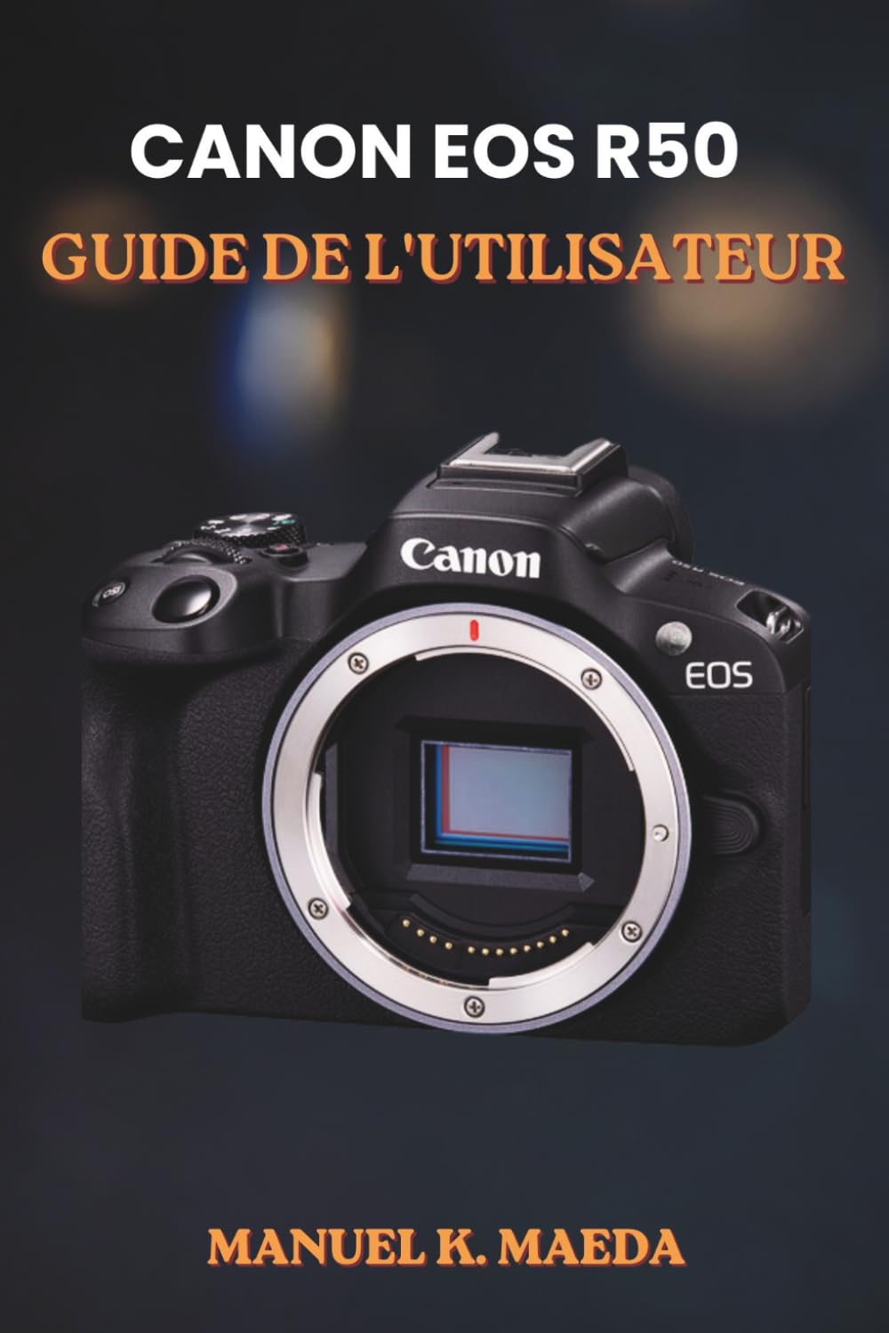 ler totalmente Canon EOS R50 Guide de l'Utilisateur: Guide ultime étape par étape pour maîtriser les réglages, les objectifs, la vidéo et les astuces de flash en photographie sans miroir