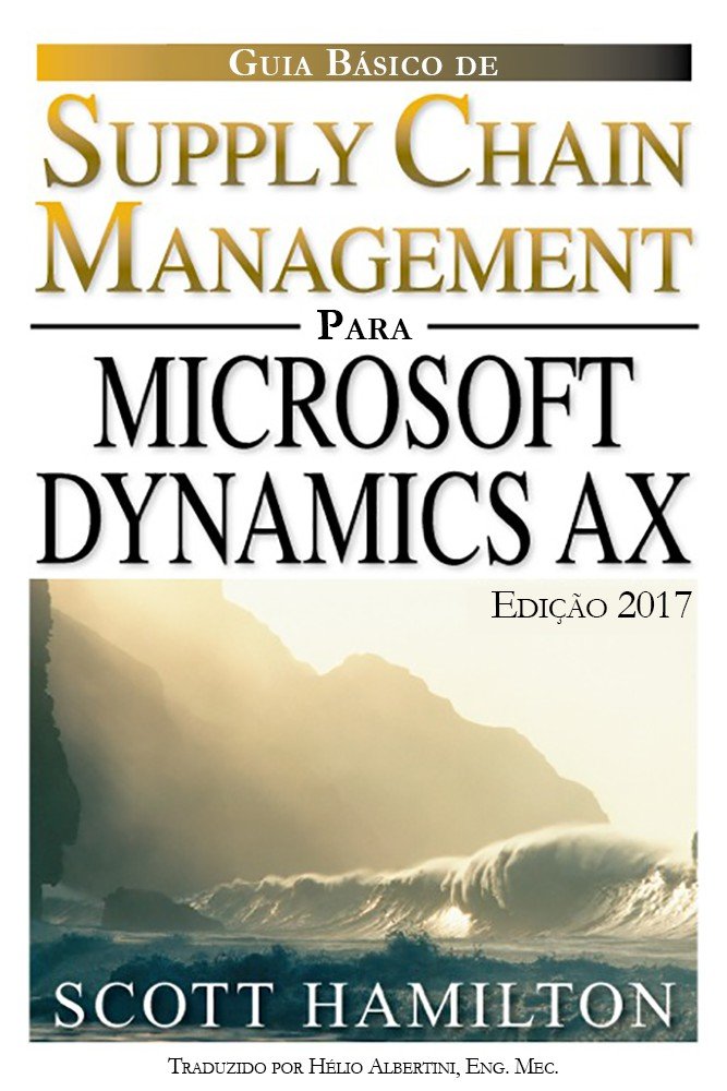 capítulo por capítulo baixar Guia Básico Para Gerenciamento da Cadeia de Suprimento utilizando Microsoft Dynamics AX: Edição 2017: Versão Brasil