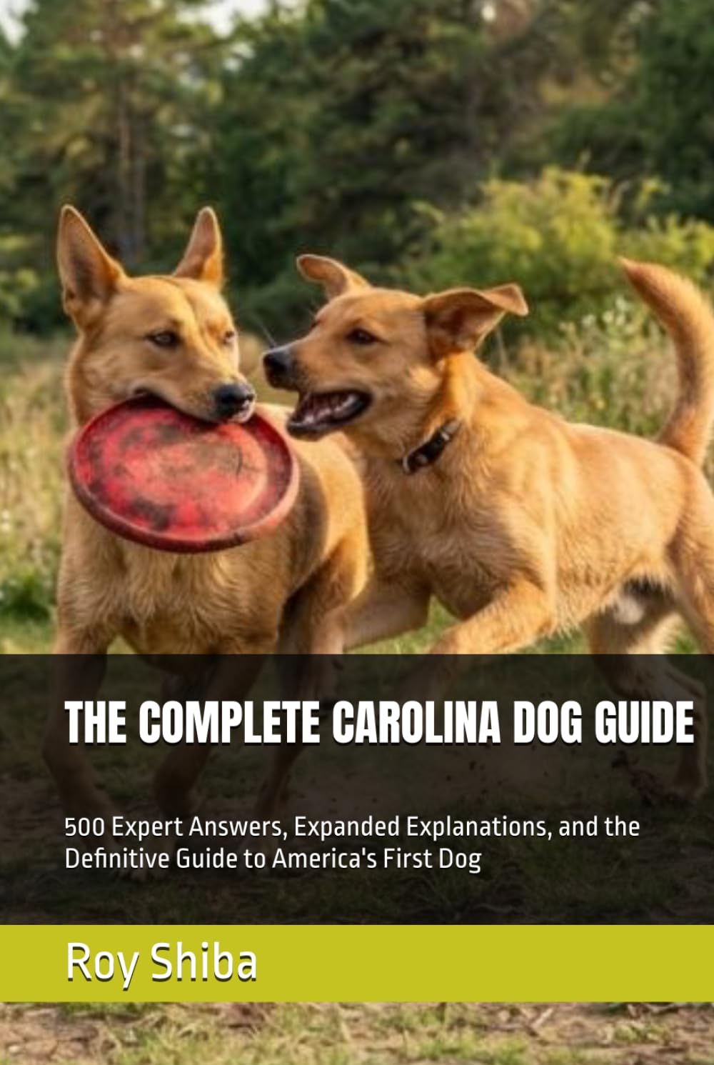 ler totalmente THE COMPLETE CAROLINA DOG GUIDE: 500 Expert Answers, Expanded Explanations, and the Definitive Guide to America's First Dog (The Complete Dog Guide Series)