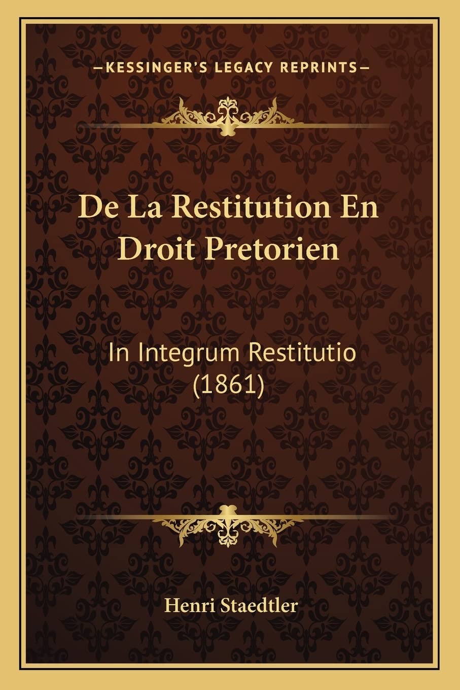 De La Restitution En Droit Pretorien: In Integrum Restitutio (1861)