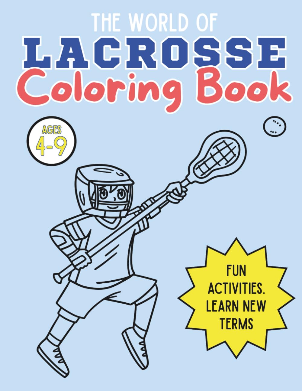 The World of Lacrosse Coloring Book: Action-Packed Pages to Color and Learn the Game of Lacrosse for kids Ages 4-9 baixar o livro de graça