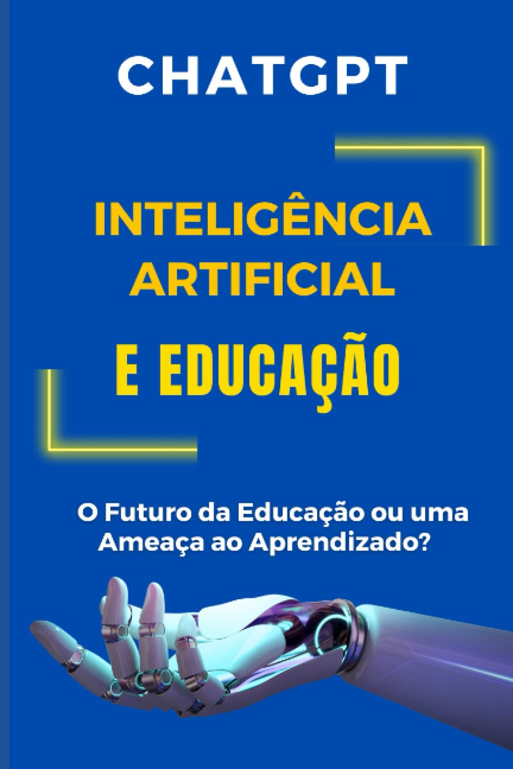 ler totalmente Inteligência Artificial e Educação: Explorando as Possibilidades do ChatGPT (Portuguese Edition)