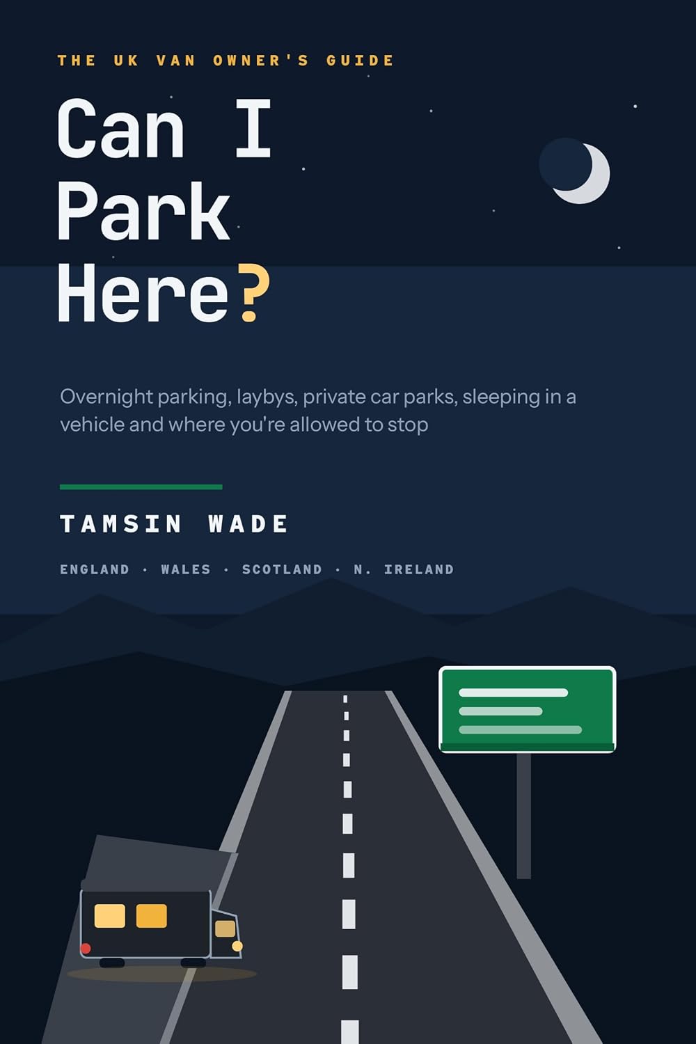 ler totalmente Can I Park Here?: The UK Van Owner's Guide to Overnight Parking, Laybys, Private Car Parks, Sleeping in a Vehicle and Where You're Allowed to Stop (English Edition)