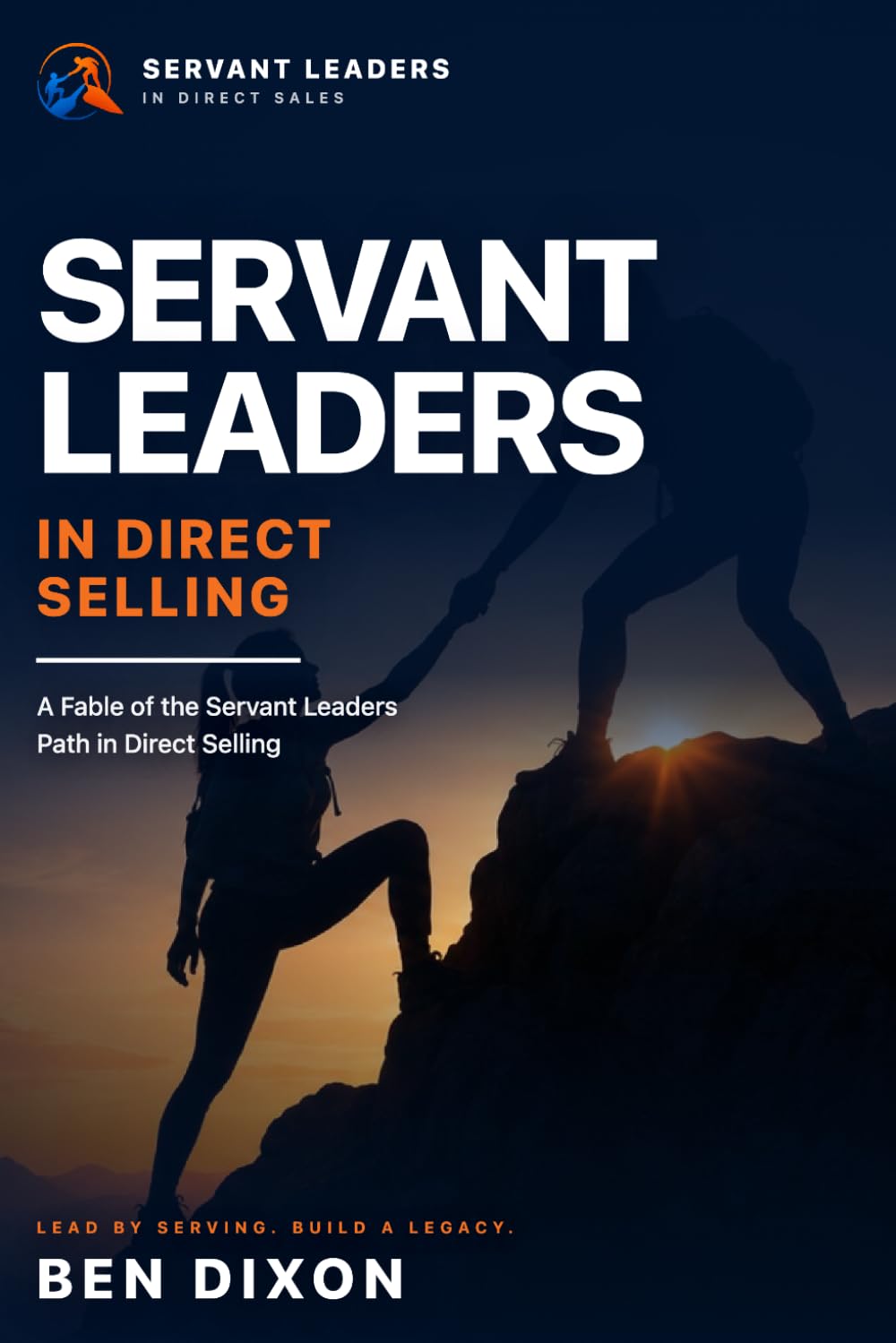 Servant Leaders In Direct Selling: A Fable of the Servant Leaders Path in Direct Selling baixar o livro de graça