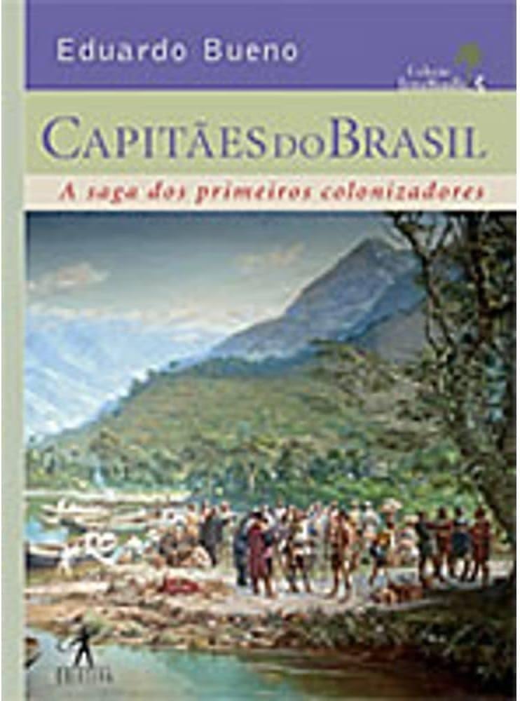 Capitães Do Brasil - Coleção Terra Brasilis. Volume III baixar o livro de graça