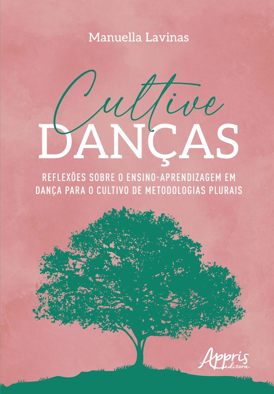 Cultive danças:: Reflexões Sobre o Ensino-Aprendizagem em Dança Para o Cultivo de Metodologias Plurais