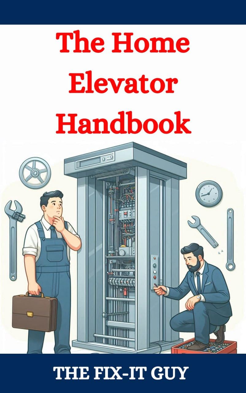 The Home Elevator Handbook: Understanding Residential Lift Planning, Safety, and Maintenance (The Fixers Handbook) (English Edition) baixar livro de graça