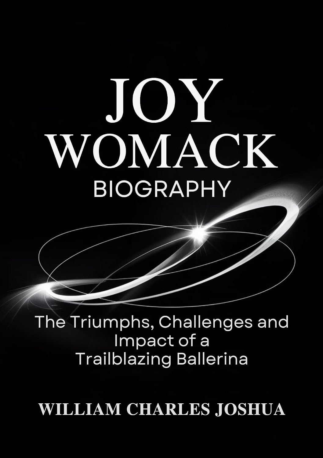ler totalmente JOY WOMACK BIOGRAPHY: The Triumphs, Challenges and Impact of a Trailblazing Ballerina (English Edition)