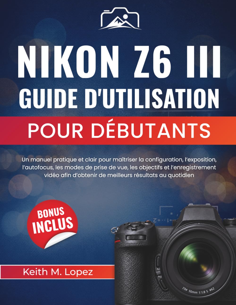 capítulo por capítulo baixar Nikon Z6 III Guide d’utilisation pour débutants: Un manuel pratique et clair pour maîtriser la configuration, l’exposition, l’autofocus, les modes de... résultats au quotidien (French Edition)