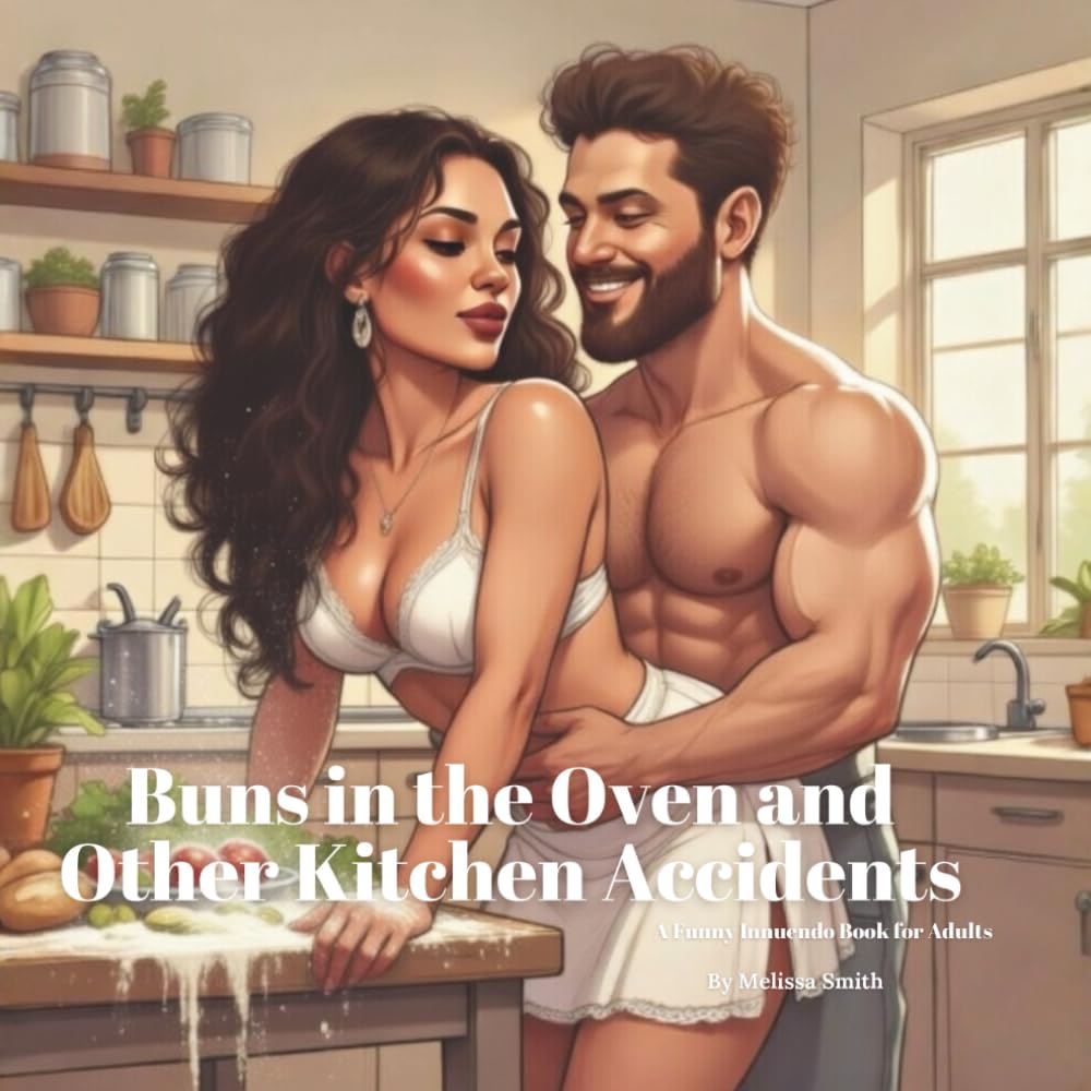 ler totalmente Buns in the Oven and Other Kitchen Accidents: A Funny Innuendo Parody Pun Book for Adults Birthday Gag Gifts (Hilariously Naughty Innuendo Books for Adults)