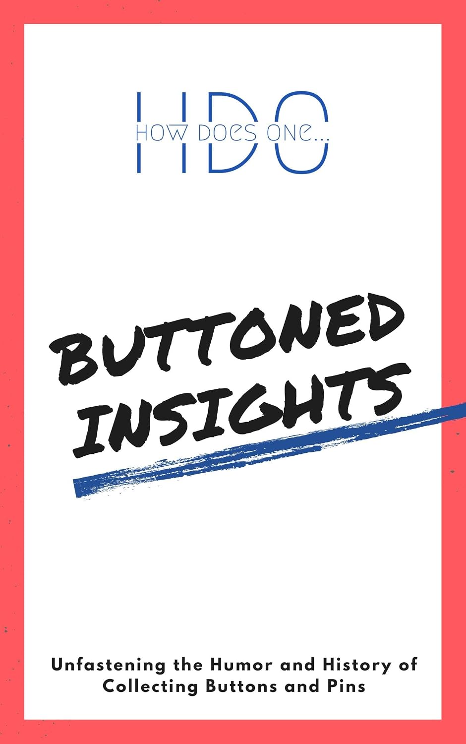 Buttoned Insights: Unfastening the Humor and History of Collecting Buttons and Pins (English Edition) baixar livro de graça