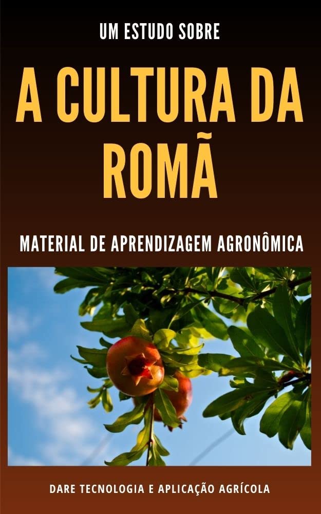 CULTURA DA ROMÃ | Principais características e formas de cultivo baixar o livro de graça