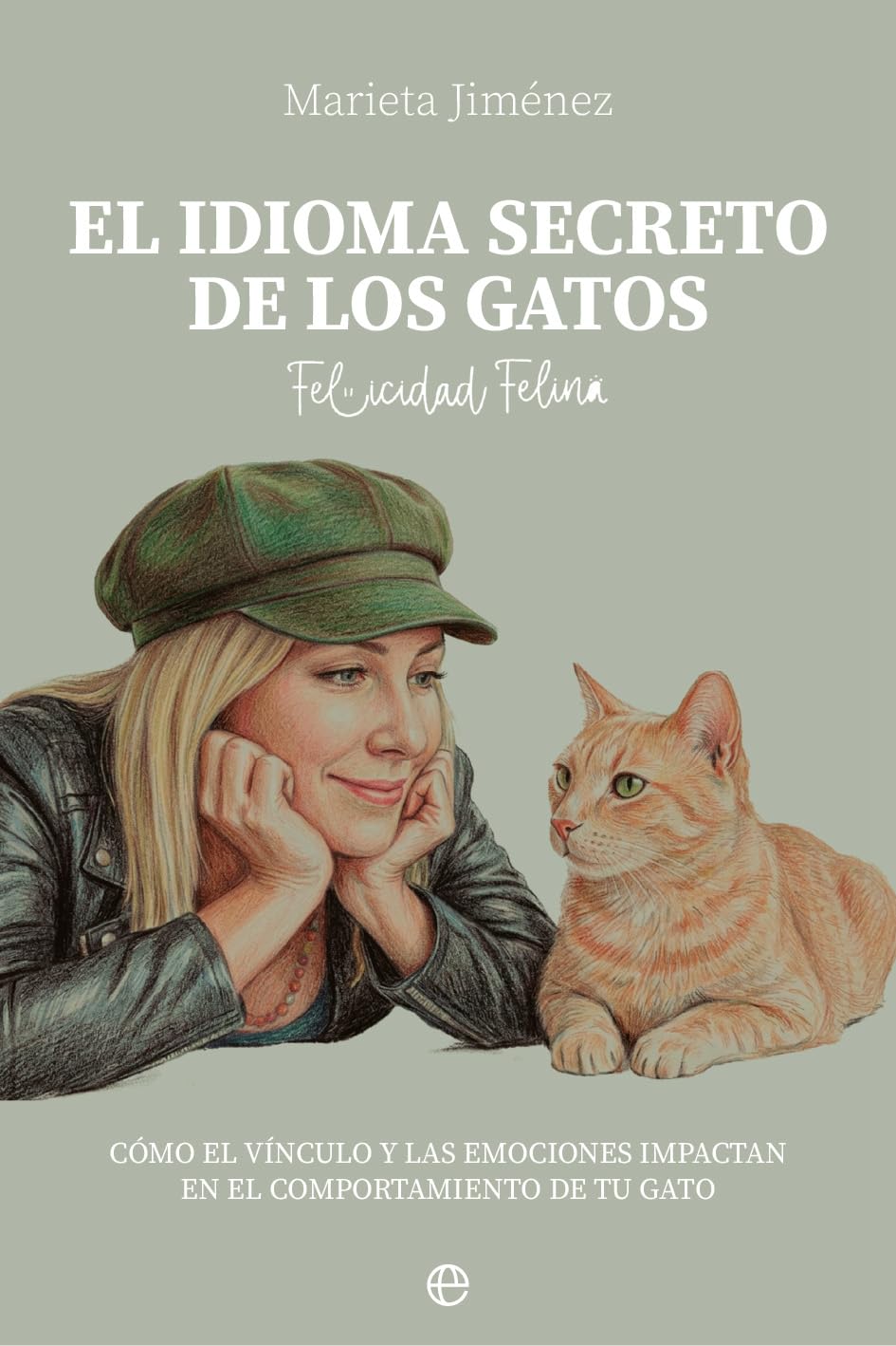 El idioma secreto de los gatos: Cómo el vínculo y las emociones impactan en el comportamiento de tu gato