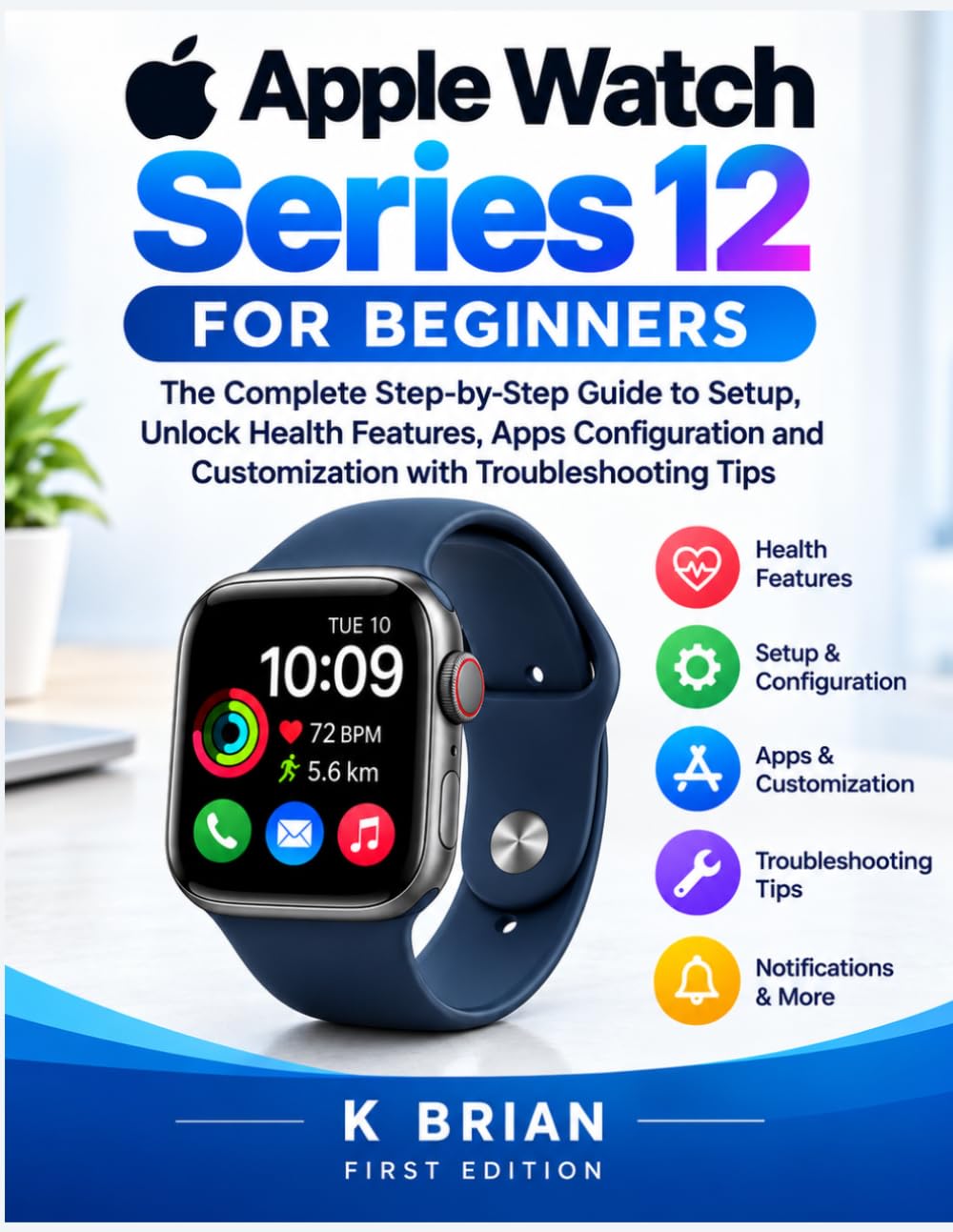 APPLE WATCH SERIES 12 FOR BEGINNERS: The Complete Step-by-Step Guide to Setup, Unlock Health Features, Apps Configuration and Customization with Troubleshooting Tips (Apple And Smart Technology) baixar o livro de graça