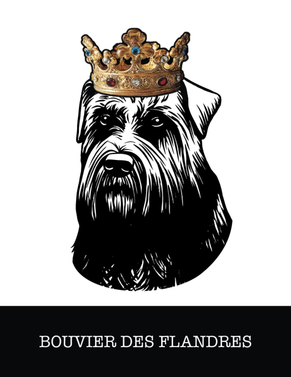 Bouvier des Flandres: Bouvier des Flandres King/Queen Wearing Crown 8.5 x 11 Notebook Journal, 200 lined pages baixar livro de graça