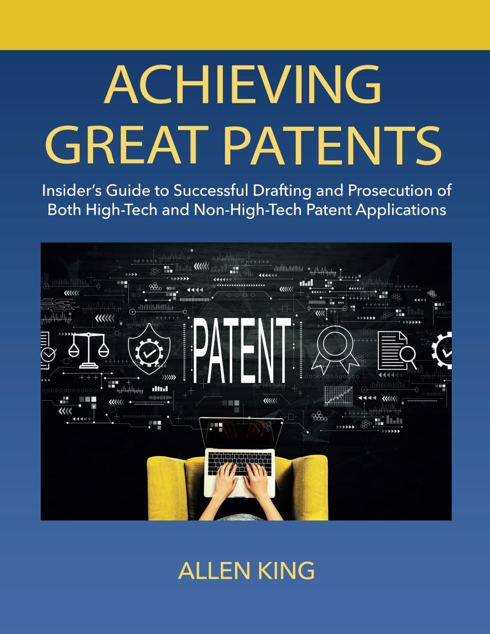 ACHIEVING GREAT PATENTS: Insider's Guide to Successful Drafting and Prosecution of Both High-Tech and Non-High-Tech Patent Applications baixar livro de graça