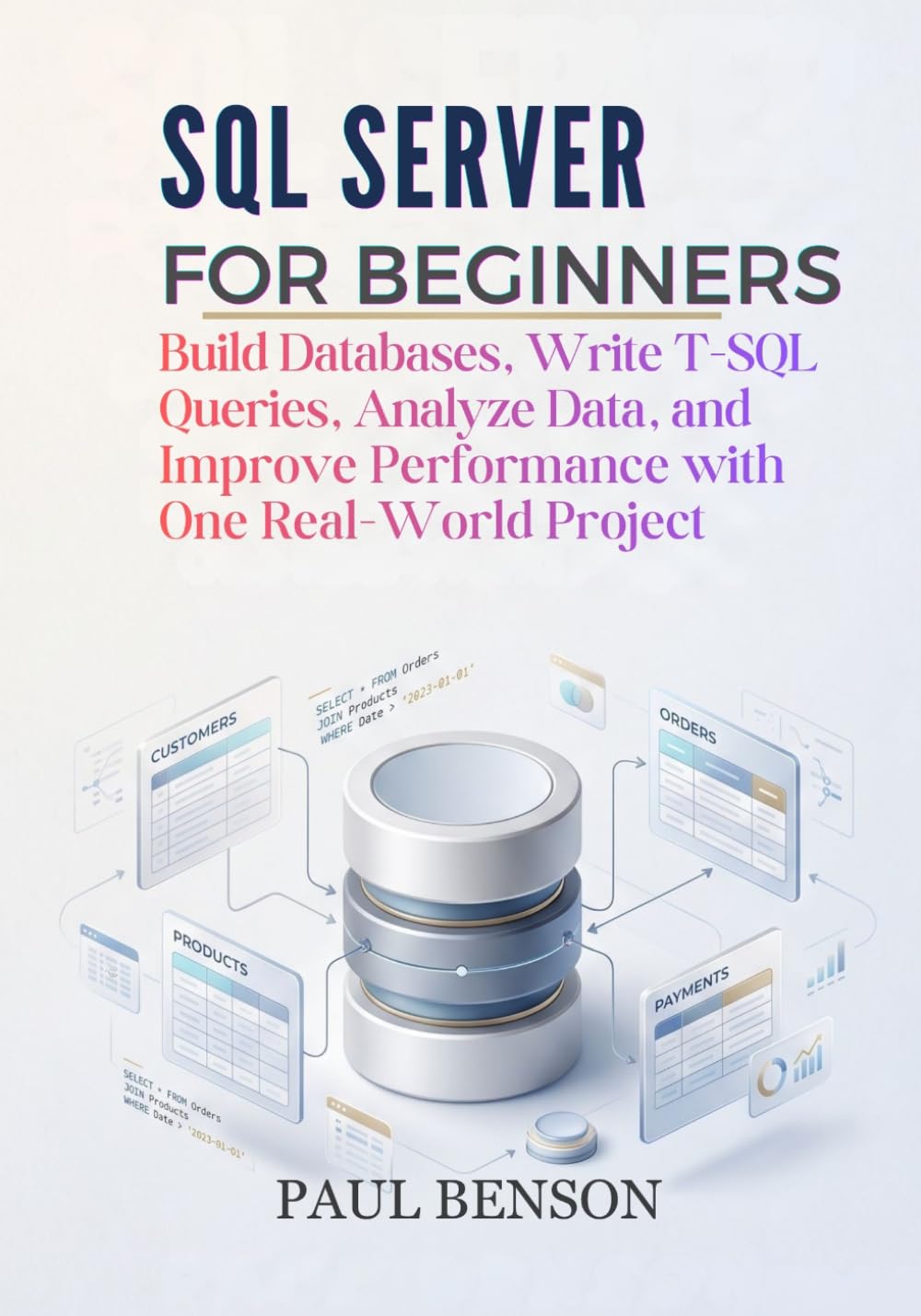 SQL Server for Beginners: Build Databases, Write T-SQL Queries, Analyze Data, and Improve Performance with One Real-World Project baixar o livro de graça
