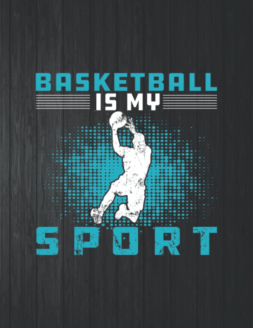 ler totalmente Basketball Is My Sport Notebook: 8.5 X 11 In - 114 Page Great quotes Motivation And Change Your Life for Diary Journals
