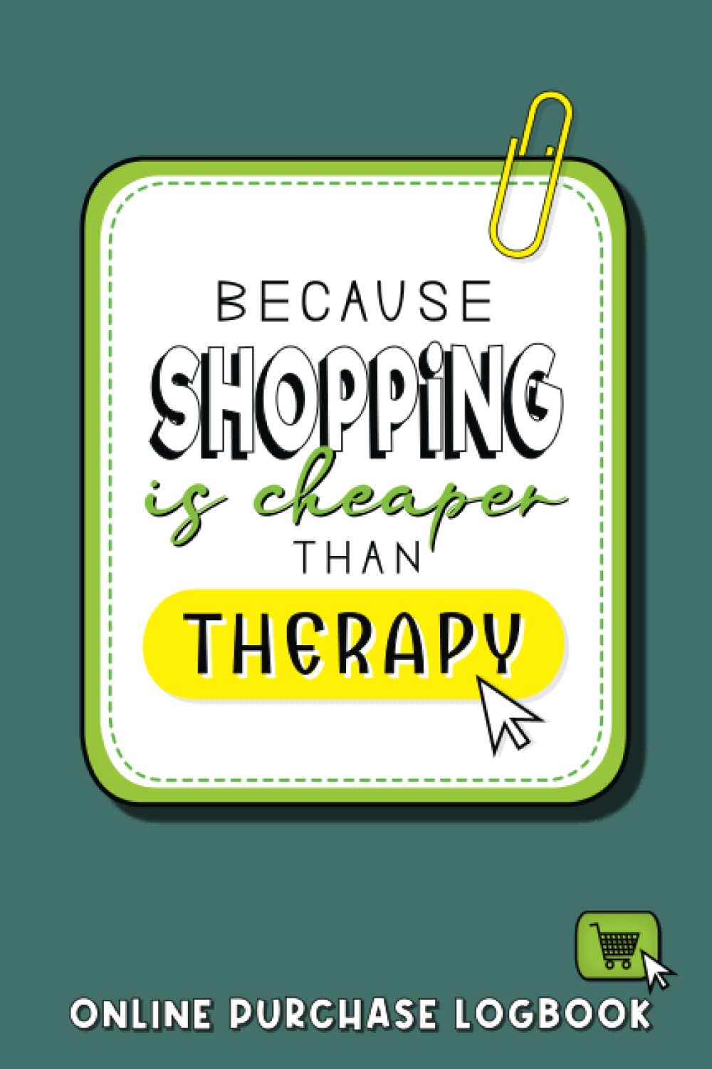 Because Shopping Is Cheaper Than Therapy | Online Purchase Logbook: Keep Track and Record All Your Personal, Business or Household Orders With This... Organizer for Logging Website Purchases baixar o livro de graça