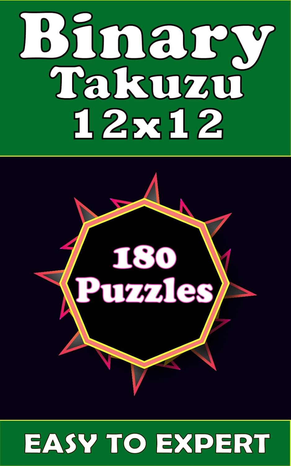 Binary Takuzu 12x12 - Easy to Expert: Travel-Sized 5×8 Inch Edition with 180 Puzzles (12x12), 4 Difficulty Levels and Solutions Included (volume 3) baixar livro de graça