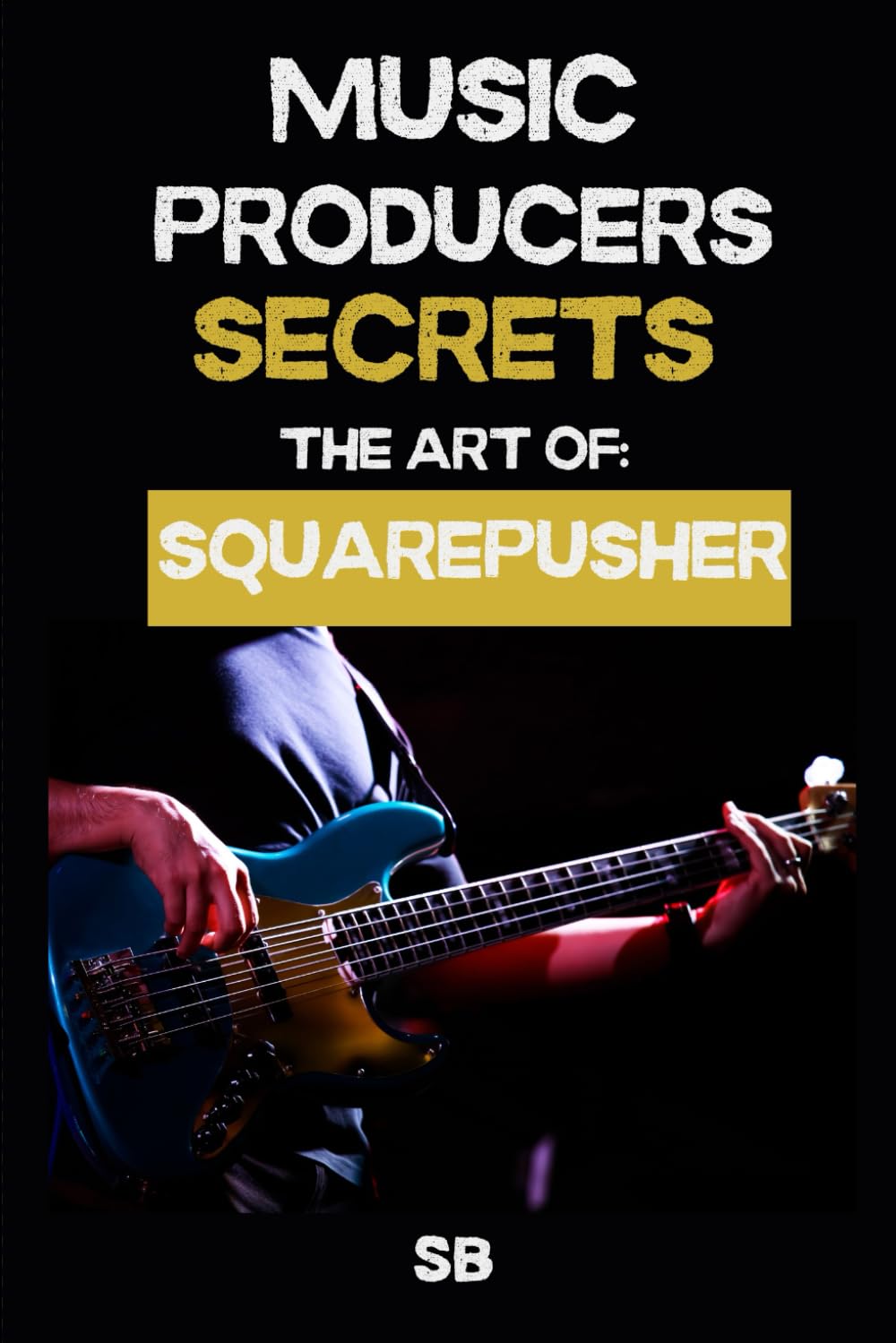capítulo por capítulo baixar Music Producers Secrets: THE ART OF SQUAREPUSHER: Breakbeats, Bass & Sound Design: Techniques, Mindset & Workflow