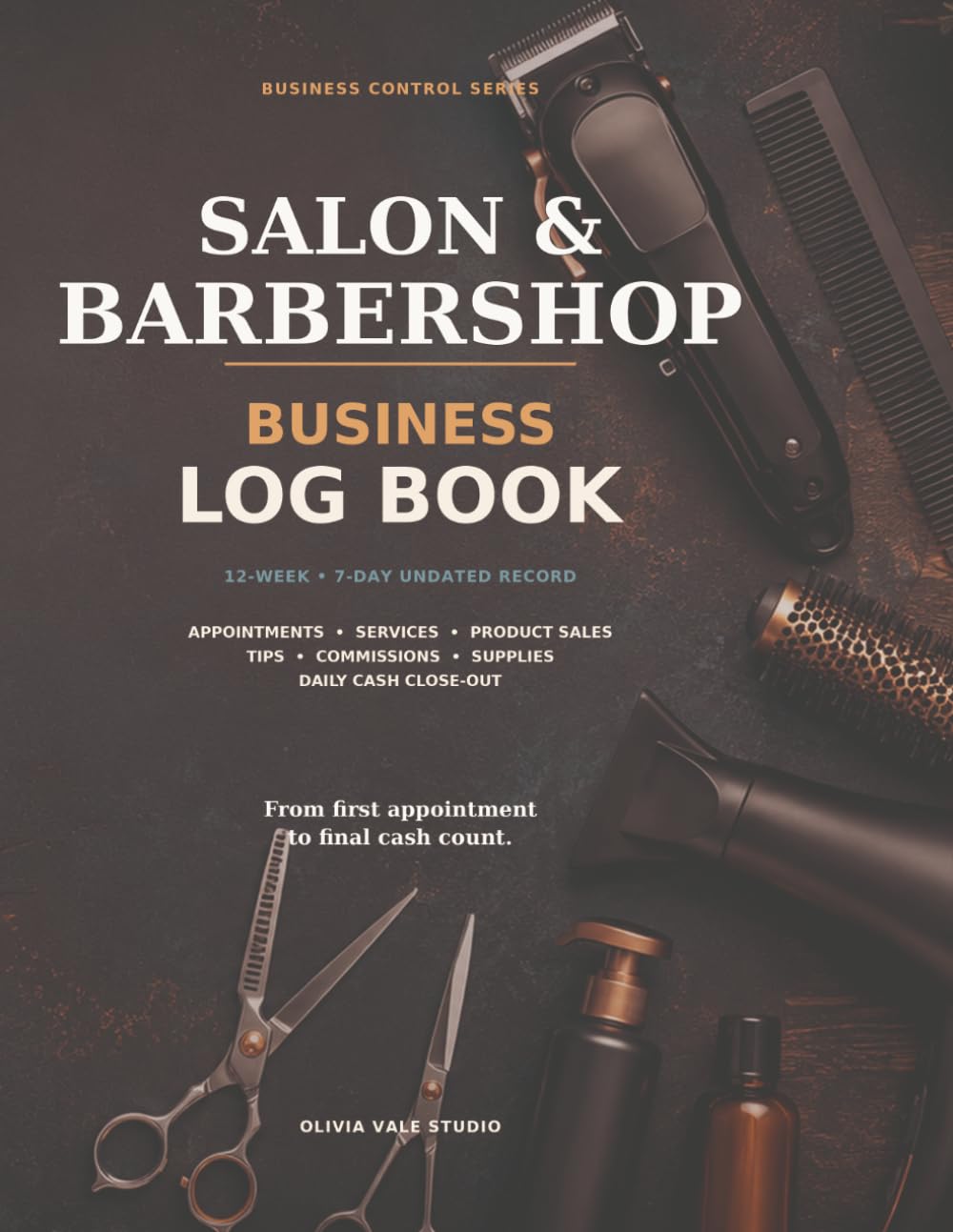 Salon & Barbershop Business Log Book: A 12-Week Undated Record for Appointments, Services, Product Sales, Tips, Commissions, Supplies and Daily Cash Close-Out (Business Control Series) baixar o livro de graça