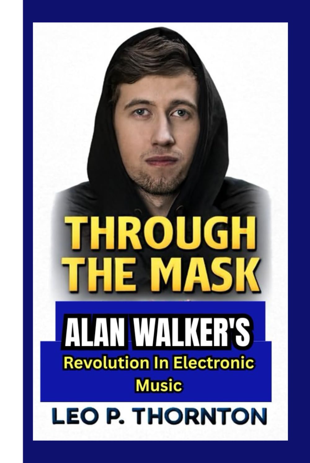 THROUGH THE MASK: Alan Walker’s Revolution in Electronic Music baixar o livro de graça