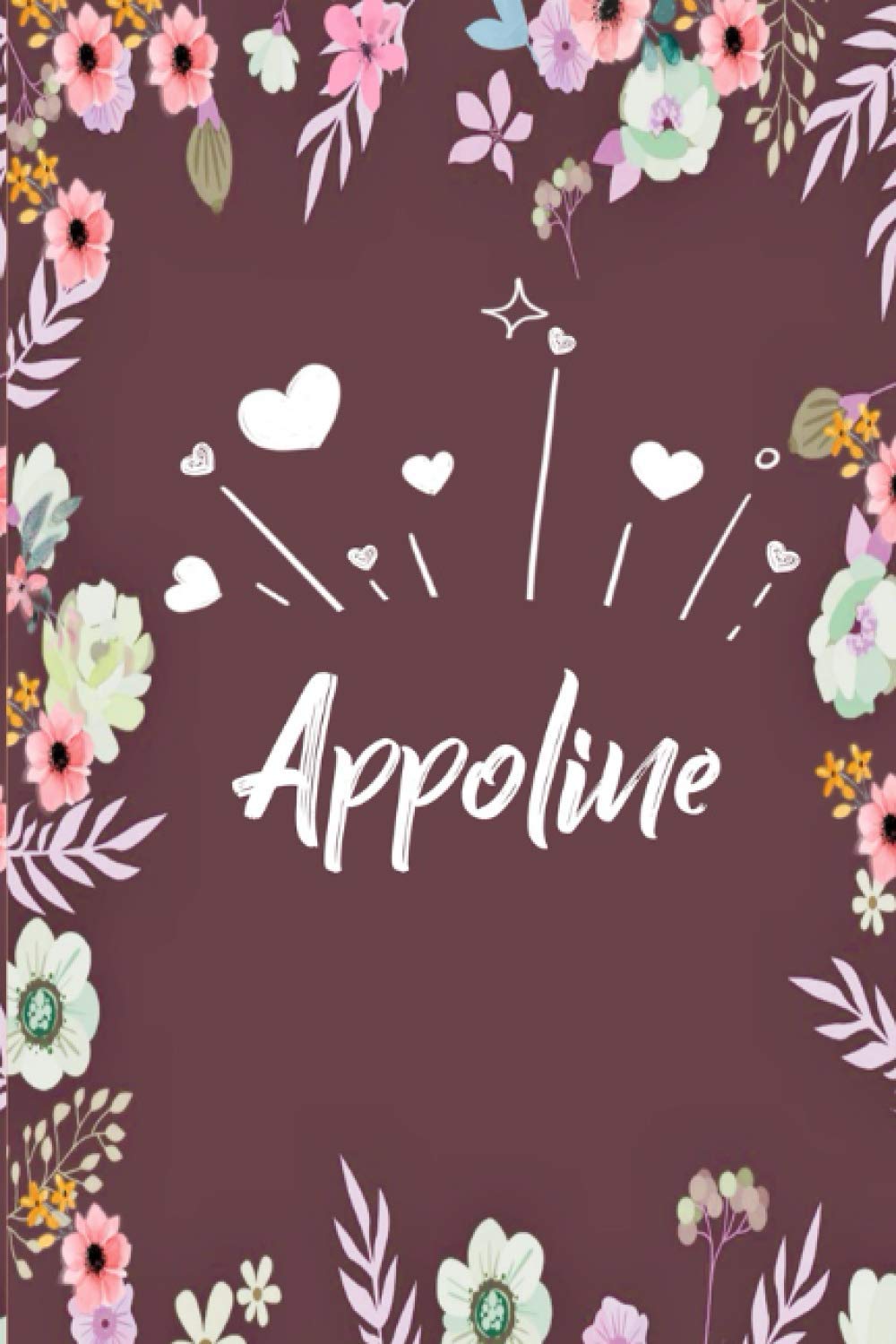 Appoline: Carnet de notes 6x9 pouces | Prénom personnalisé Appoline | Cadeau d'anniversaire,noël, maman, sœur,: floral | 120 pages lignée. (French Edition) baixar o livro de graça