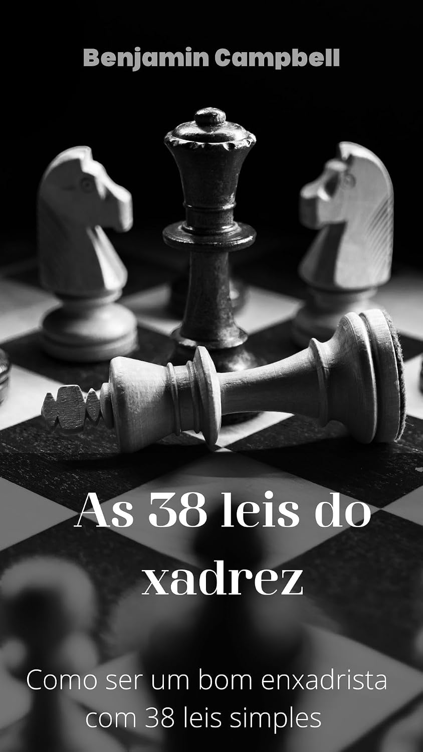 As 38 leis do xadrez: Como ser um bom enxadrista com 38 leis simples baixar livro de graça