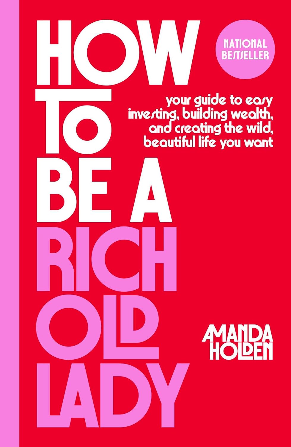 How to Be a Rich Old Lady: Your Guide to Easy Investing, Building Wealth, and Creating the Wild, Beautiful Life You Want (English Edition) baixar o livro de graça