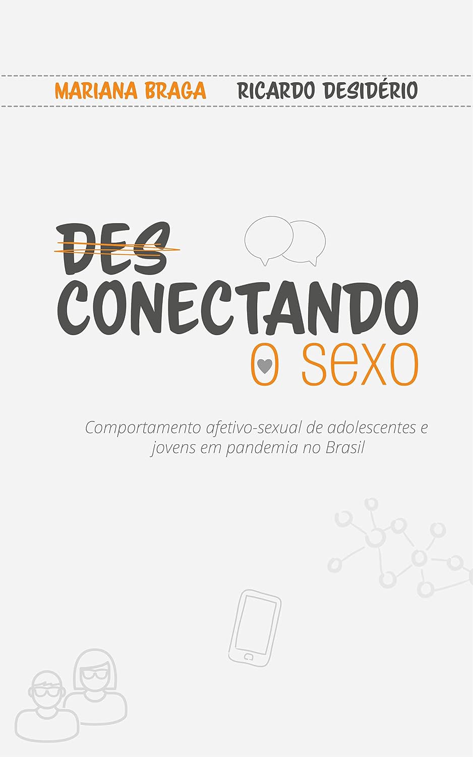 ler totalmente (Des)conectando o sexo: comportamento afetivo-sexual de adolescentes e jovens em pandemia no Brasil