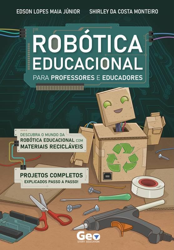 ler totalmente Robótica Educacional para Professores e Educadores: Descubra o mundo da Robótica Educacional com materiais recicláveis