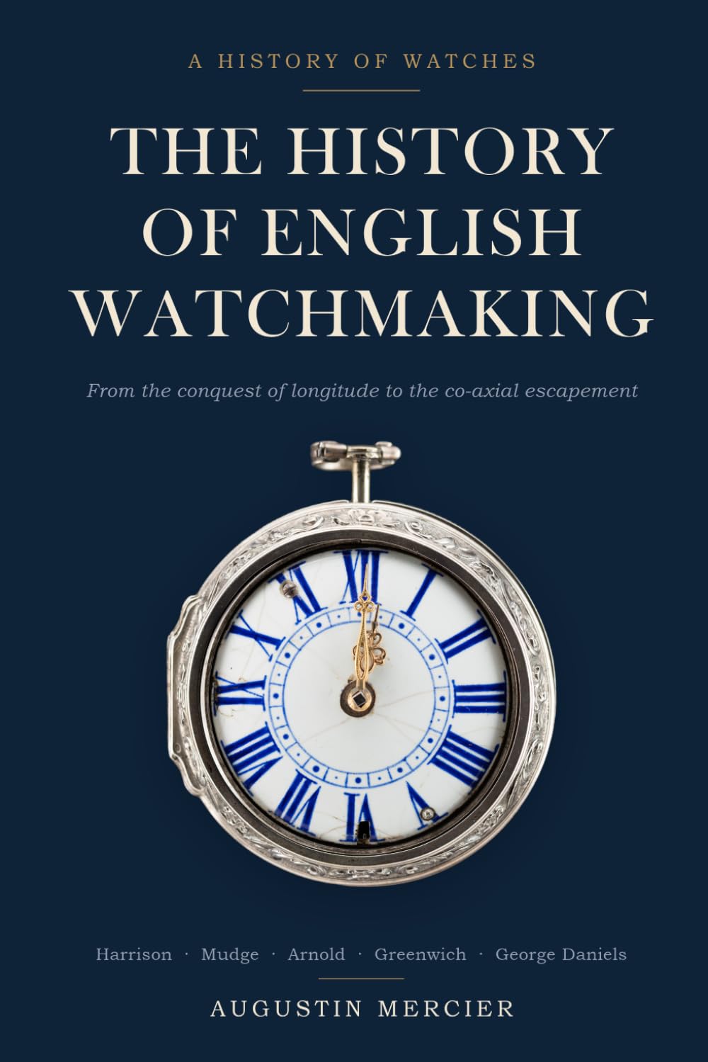 The History of English Watchmaking: From the Conquest of Longitude to the Co-Axial Escapement - Harrison, Mudge, Arnold, Greenwich and George Daniels baixar livro de graça