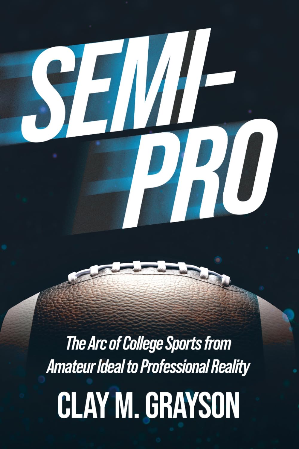 ler totalmente Semi-Pro: The Arc of College Sports from Amateur Ideal to Professional Reality