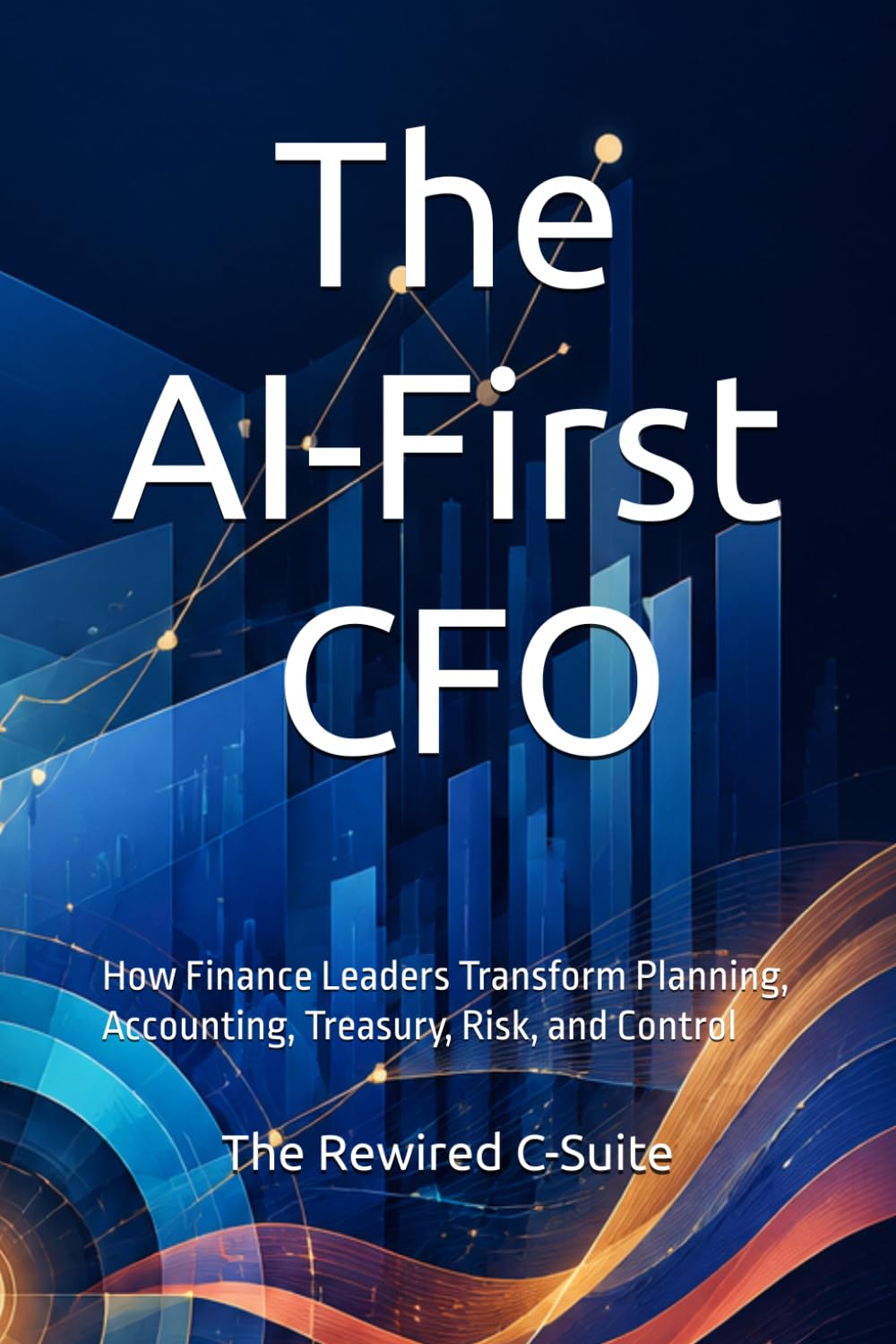 The AI-First CFO: How Finance Leaders Transform Planning, Accounting, Treasury, Risk, and Control baixar o livro de graça