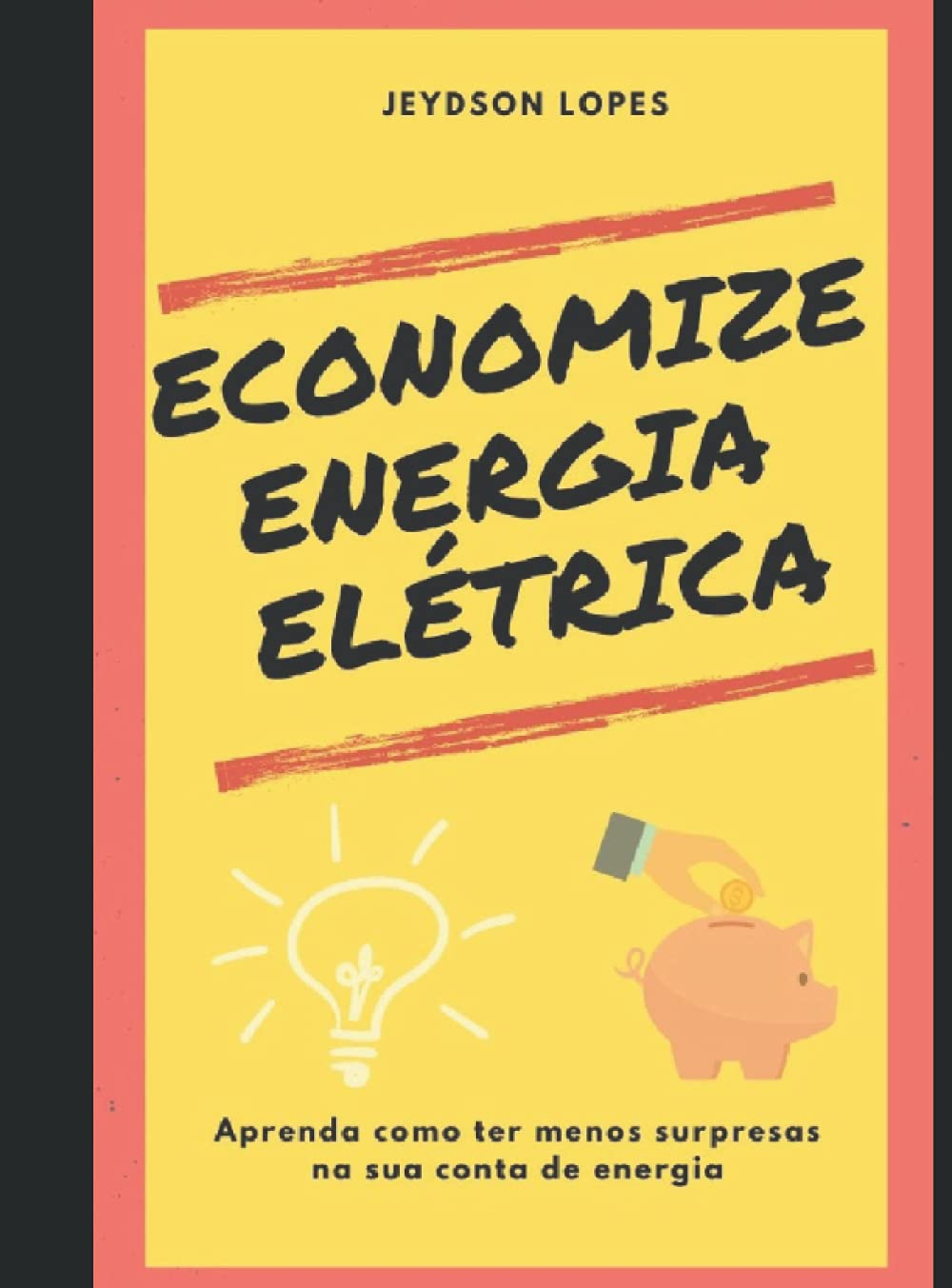 ECONOMIZE ENERGIA ELÉTRICA: Aprenda como ter menos surpresas na sua conta de energia (Portuguese Edition) baixar o livro de graça