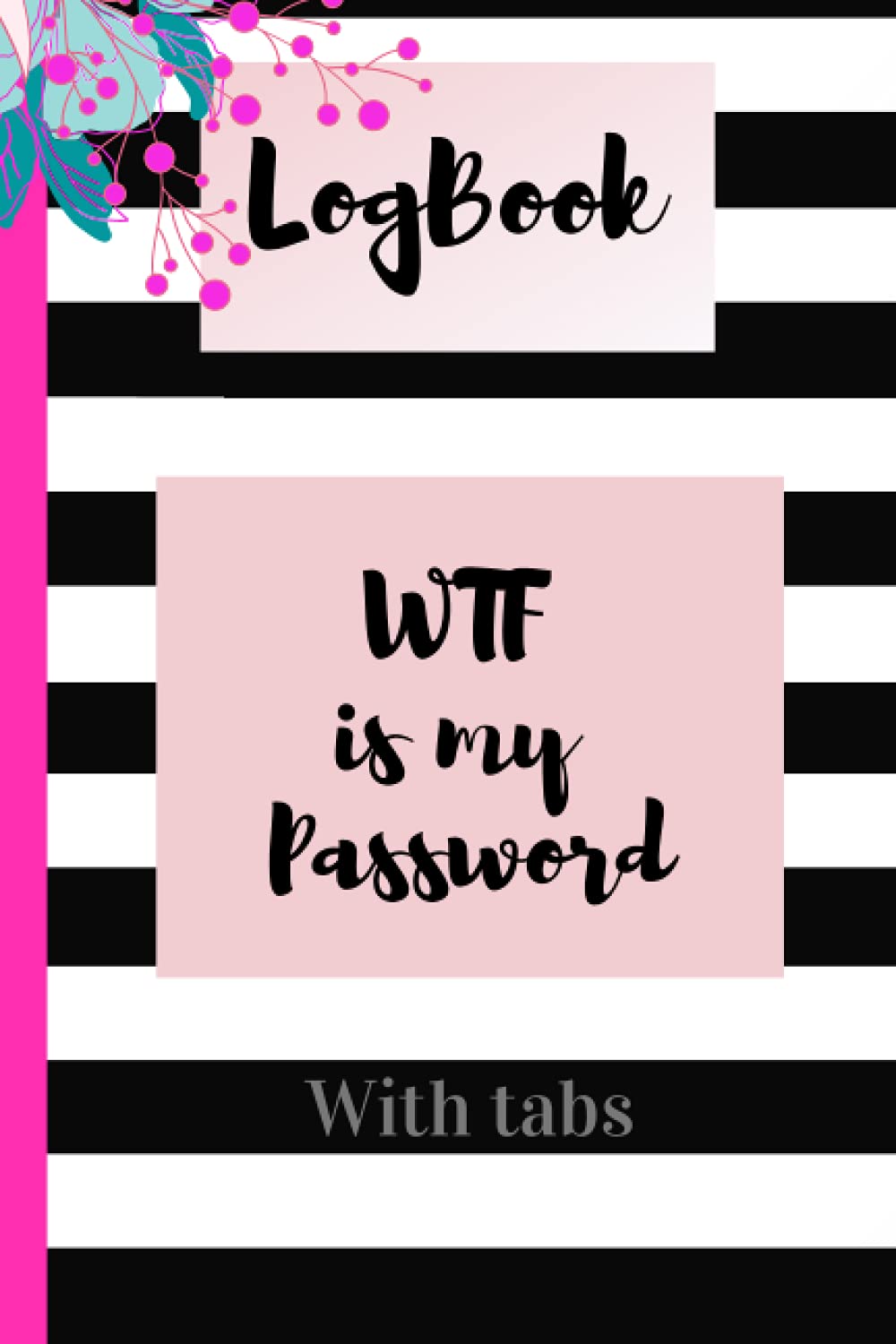 WTF is my Password: 131 pages 520 Password Tabbed in Alphabetical Order | small Internet and Password Organizer Notebook with Alphabets Suitable For Office and travel Gifts for Floral Designers baixar livro de graça