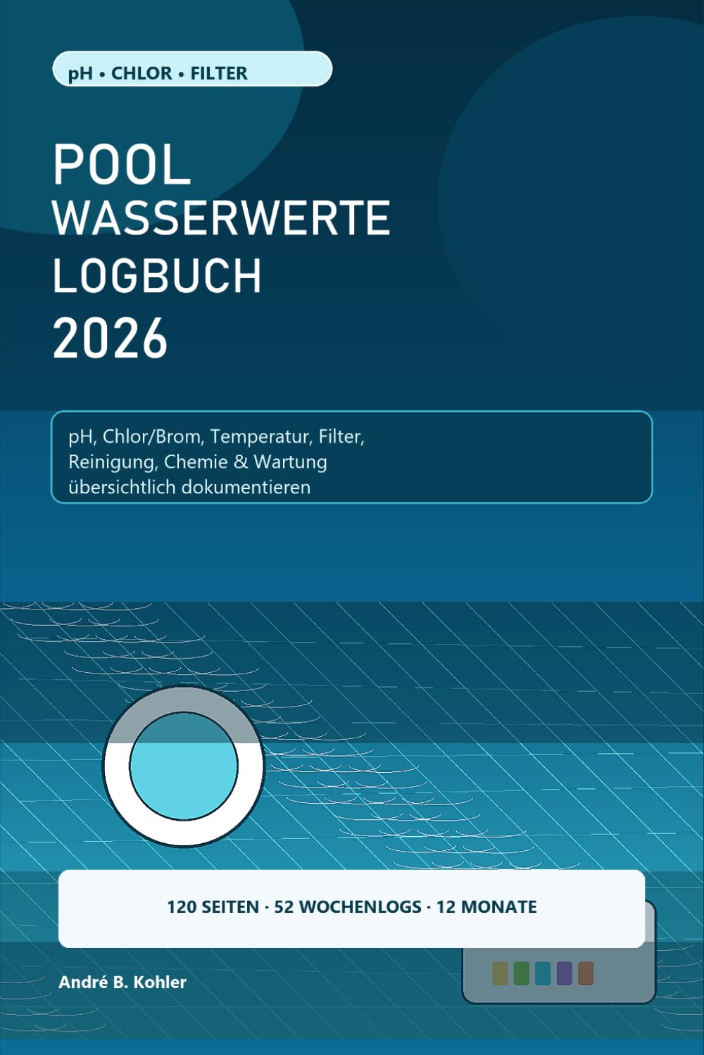 capítulo por capítulo baixar Pool Wasserwerte Logbuch 2026: pH, Chlor/Brom, Alkalinität, Temperatur, Filter, Reinigung, Chemie, Wartung und Saisonpflege dokumentieren (German Edition)
