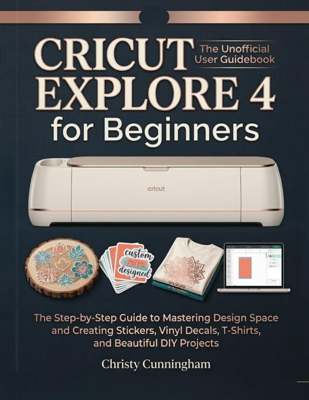 ler totalmente Cricut Explore 4 for Beginners: The Step-by-Step Guide to Mastering Design Space and Creating Stickers, Vinyl Decals, T-Shirts, and Beautiful DIY Projects