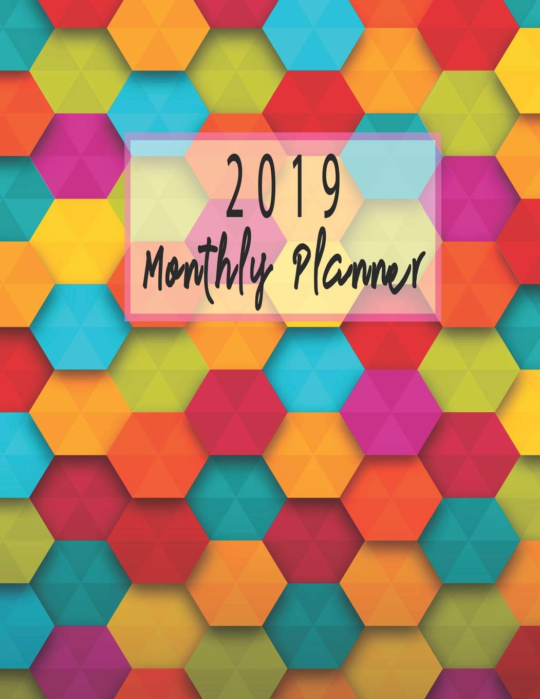 2019 Monthly Planner: Schedule Organizer Beautiful Colorful Shaped Background Cover Monthly and Weekly Calendar to Do List Top Goal and Focus baixar livro de graça