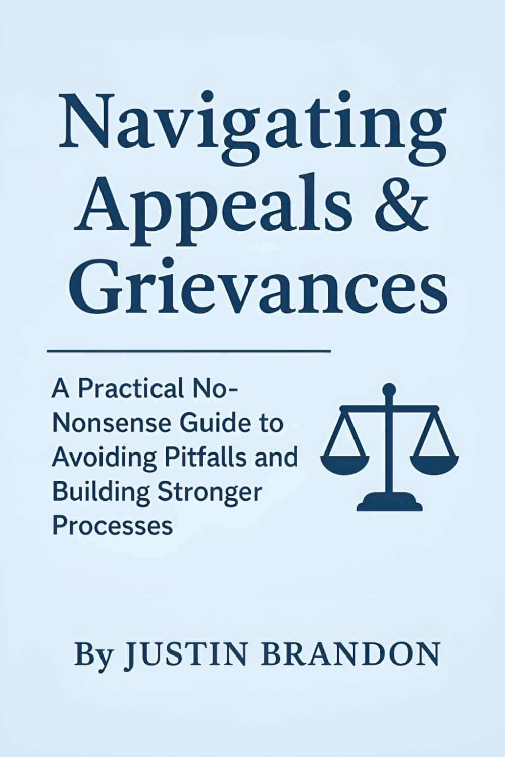 Navigating Appeals & Grievances: A Practical No-Nonsense Guide to Avoiding Pitfalls and Building Stronger Processes: 1 baixar livro de graça