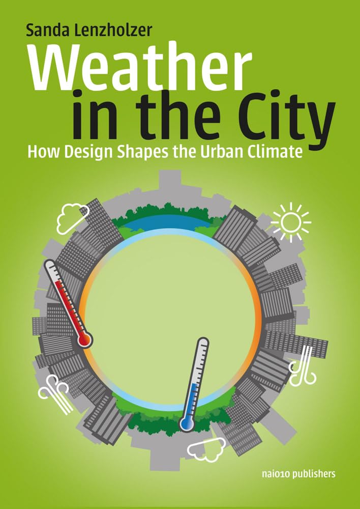 Weather in the City: How Design Shapes the Urban Climate baixar o livro de graça