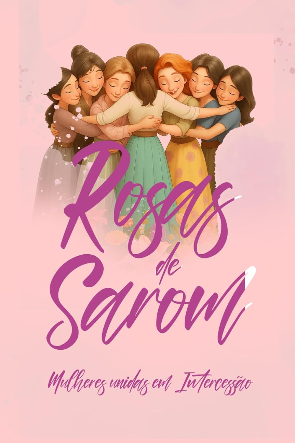 Rosas de Sarom: Mulheres Intercessoras baixar livro de graça