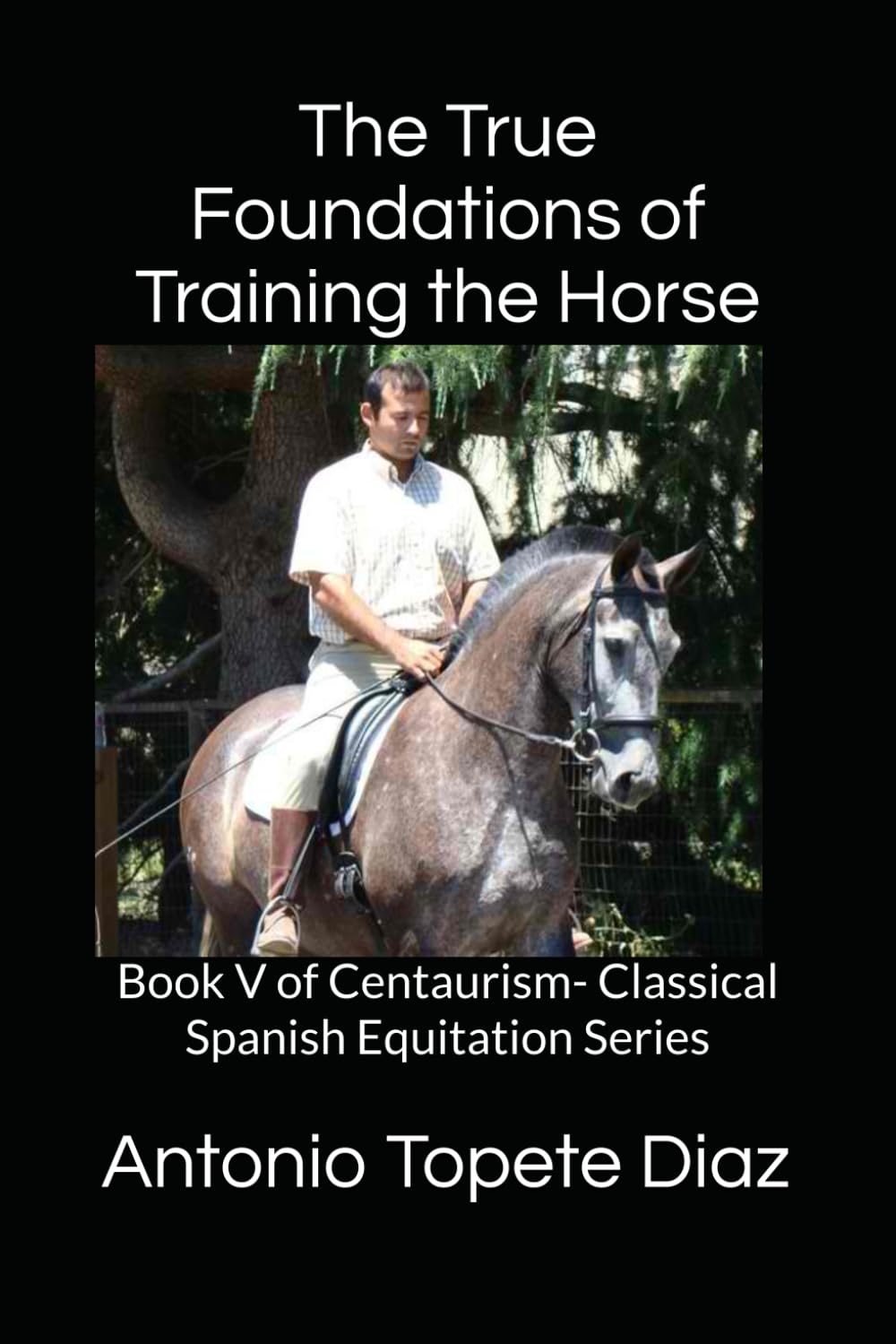 ler totalmente The True Foundations of Training the Horse: Book V of Centaurism- Classical Spanish Equitation Series: 5