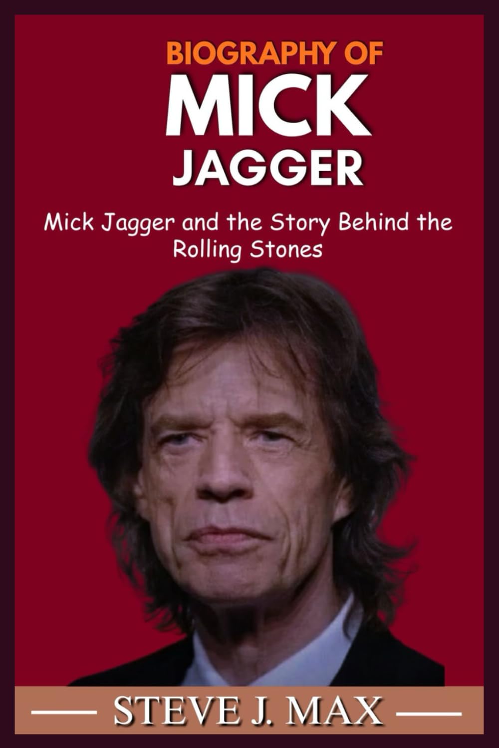 BIOGRAPHY OF MICK JAGGER: Mick Jagger and the Story Behind the Rolling Stones baixar livro de graça
