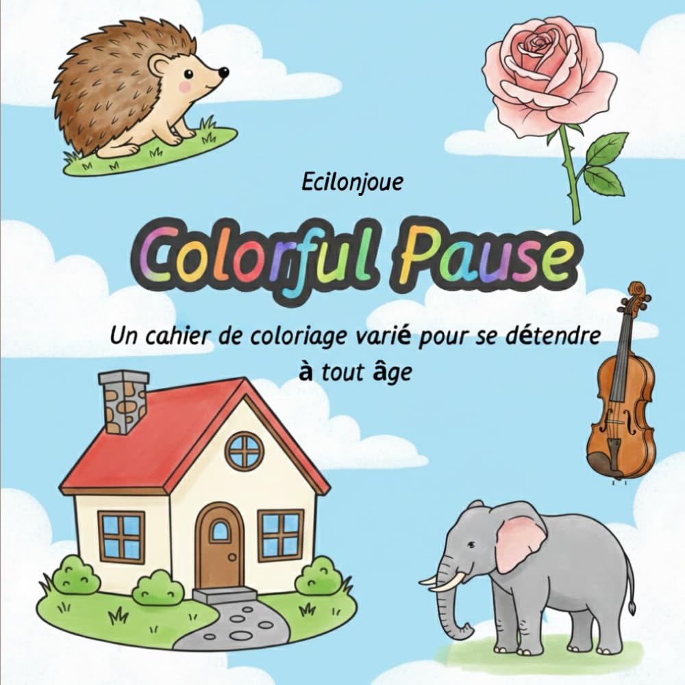 Colorful Pause: Un cahier de coloriage varié pour se détendre à tout âge (French Edition) baixar o livro de graça