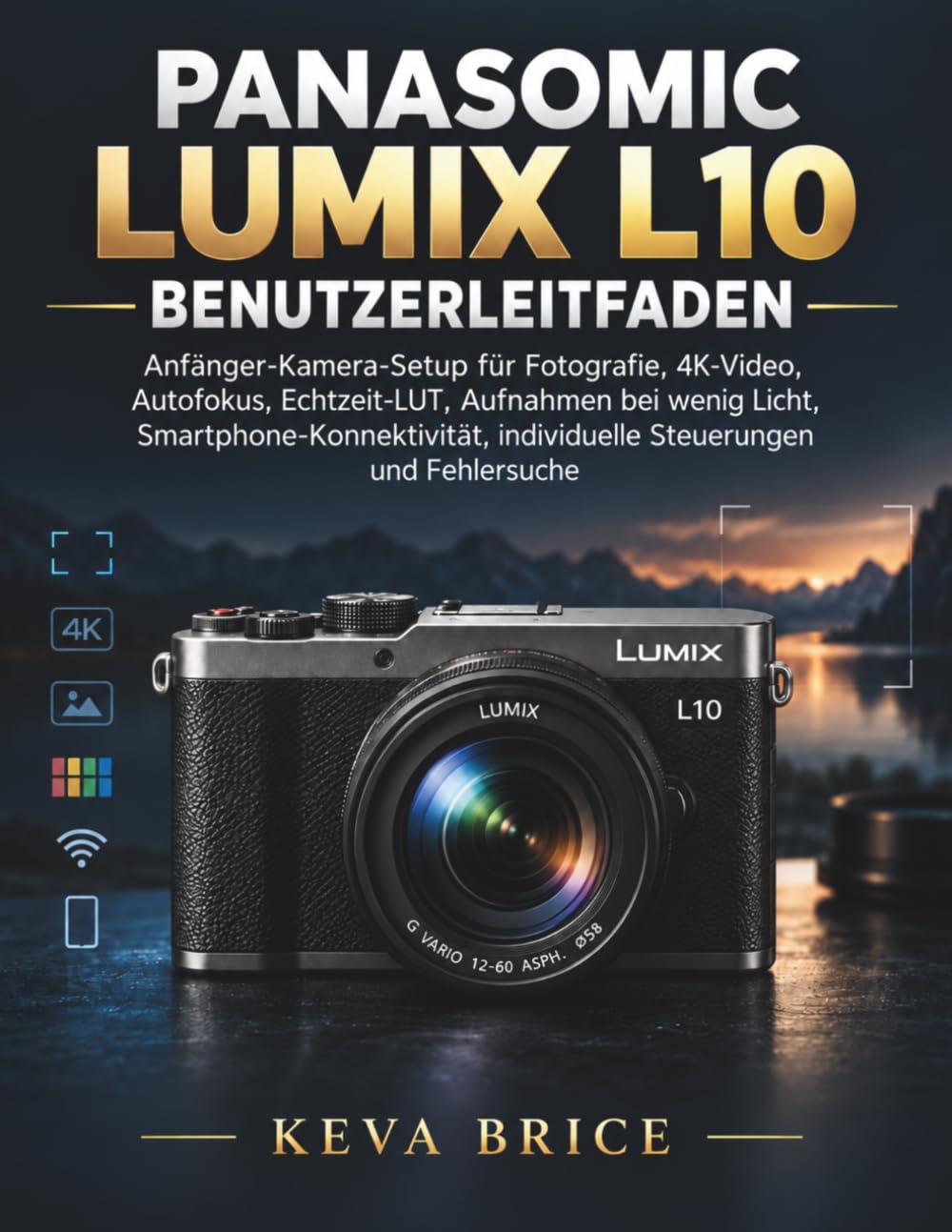 ler totalmente Panasomic Lumix L10 Benutzerleitfaden: Anfänger-Kamera-Setup für Fotografie, 4K-Video, Autofokus, Echtzeit-LUT, Aufnahmen bei wenig Licht,... individuelle Steuerungen und Fehlersuche